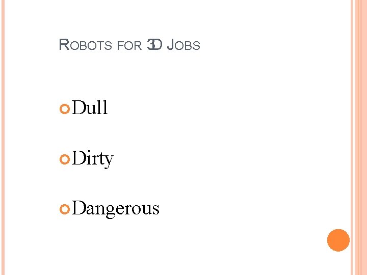 ROBOTS FOR 3 D JOBS Dull Dirty Dangerous 