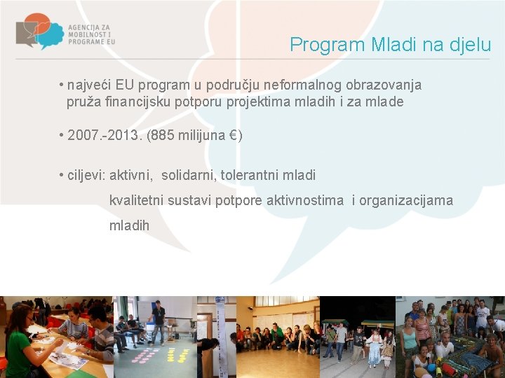 Program Mladi na djelu • najveći EU program u području neformalnog obrazovanja pruža financijsku