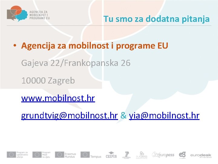 Tu smo za dodatna pitanja • Agencija za mobilnost i programe EU Gajeva 22/Frankopanska