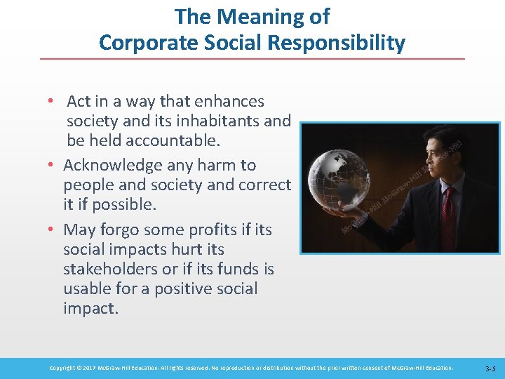 The Meaning of Corporate Social Responsibility • Act in a way that enhances society