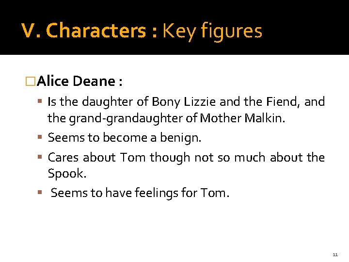 V. Characters : Key figures �Alice Deane : Is the daughter of Bony Lizzie
