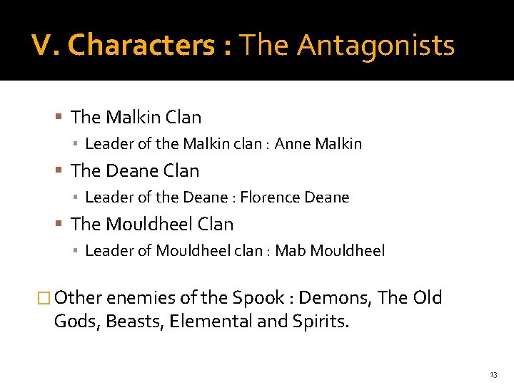V. Characters : The Antagonists The Malkin Clan ▪ Leader of the Malkin clan