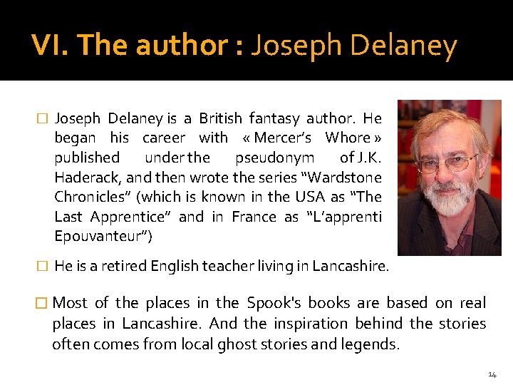 VI. The author : Joseph Delaney � Joseph Delaney is a British fantasy author.