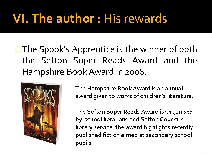 VI. The author : His rewards �The Spook's Apprentice is the winner of both