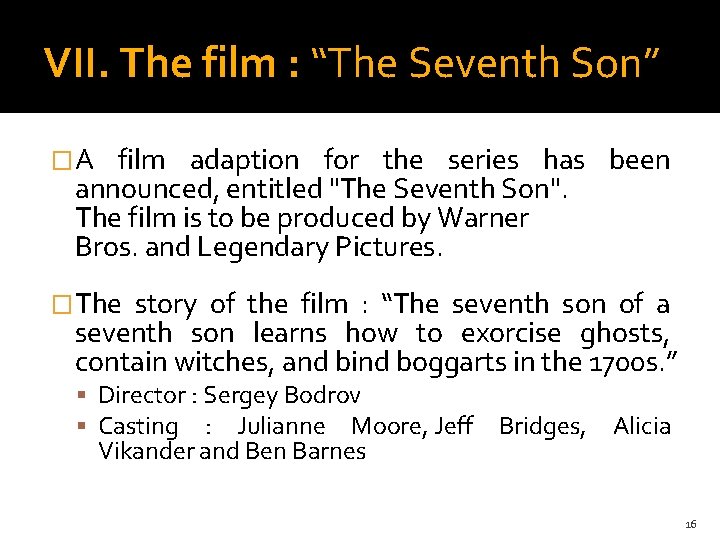 VII. The film : “The Seventh Son” �A film adaption for the series has