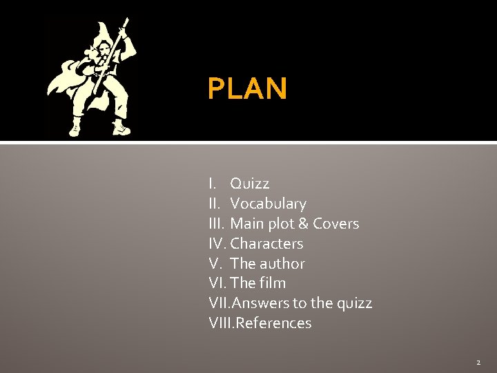 PLAN I. Quizz II. Vocabulary III. Main plot & Covers IV. Characters V. The