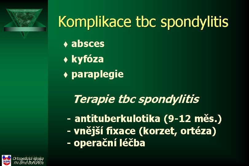 Komplikace tbc spondylitis t absces t kyfóza t paraplegie Terapie tbc spondylitis - antituberkulotika