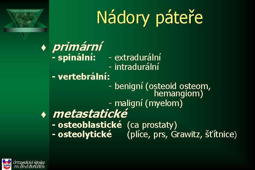 Nádory páteře t t Ortopedická klinika 6. 11. 2020 FN Brno-Bohunice primární - spinální: