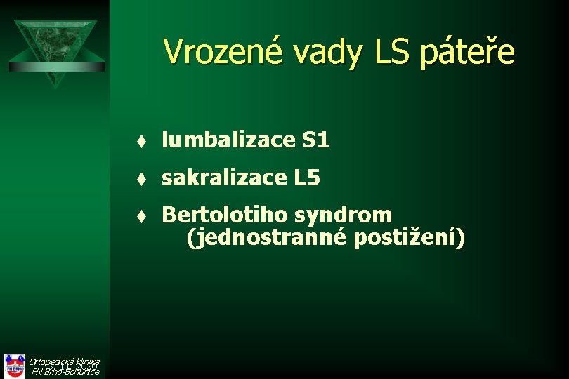 Vrozené vady LS páteře Ortopedická klinika 6. 11. 2020 FN Brno-Bohunice t lumbalizace S