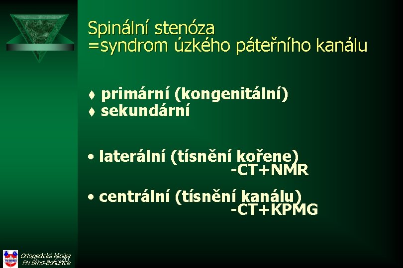 Spinální stenóza =syndrom úzkého páteřního kanálu t t primární (kongenitální) sekundární • laterální (tísnění