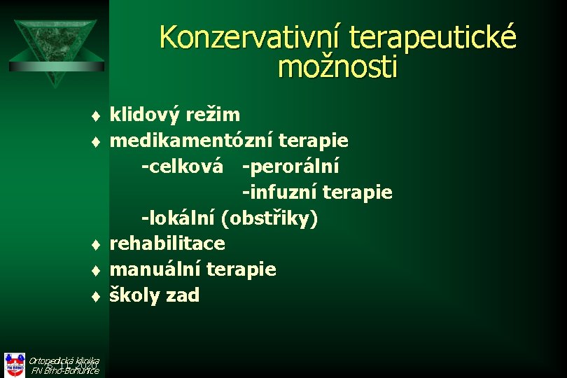 Konzervativní terapeutické možnosti t t t Ortopedická klinika 6. 11. 2020 FN Brno-Bohunice klidový