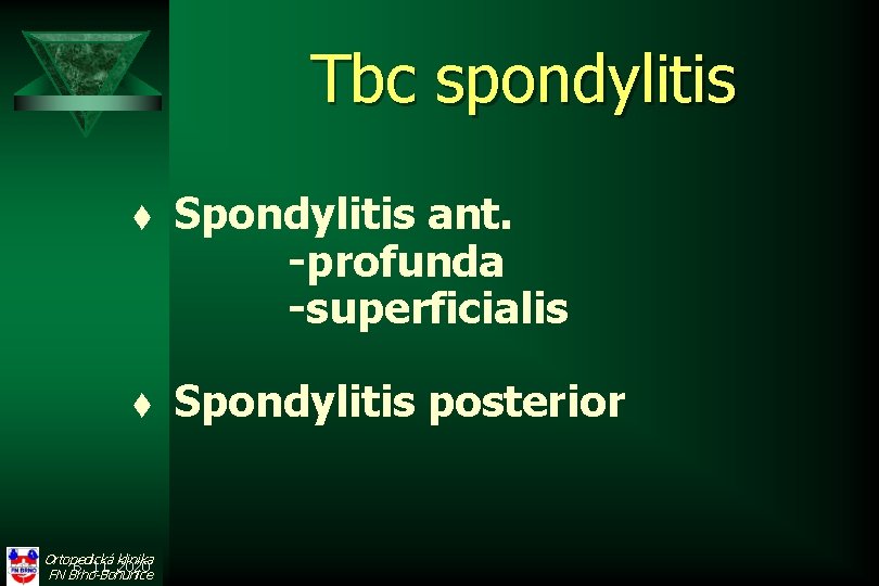 Tbc spondylitis t t Ortopedická klinika 6. 11. 2020 FN Brno-Bohunice Spondylitis ant. -profunda