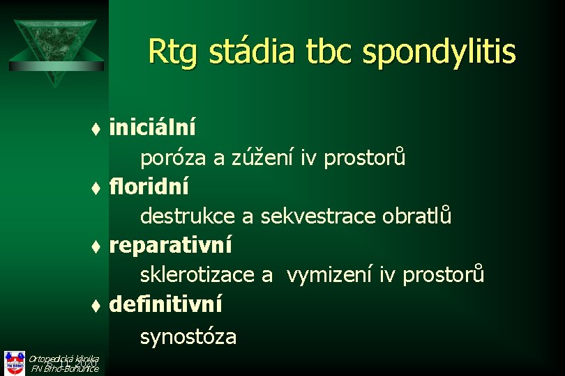 Rtg stádia tbc spondylitis t t Ortopedická klinika 6. 11. 2020 FN Brno-Bohunice iniciální