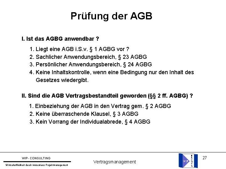 Prüfung der AGB I. Ist das AGBG anwendbar ? 1. Liegt eine AGB i.