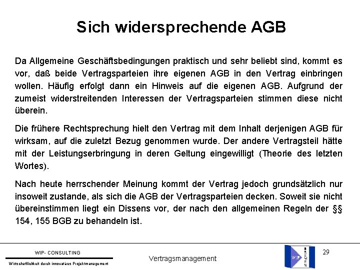 Sich widersprechende AGB Da Allgemeine Geschäftsbedingungen praktisch und sehr beliebt sind, kommt es vor,