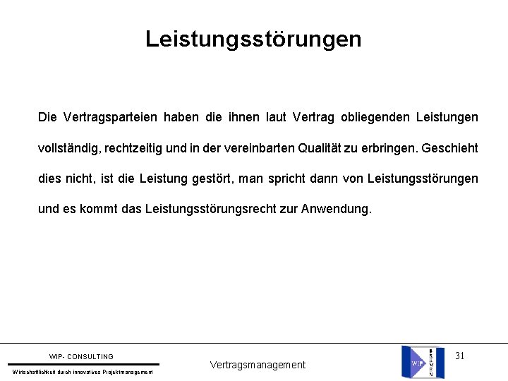 Leistungsstörungen Die Vertragsparteien haben die ihnen laut Vertrag obliegenden Leistungen vollständig, rechtzeitig und in