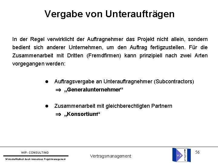 Vergabe von Unteraufträgen In der Regel verwirklicht der Auftragnehmer das Projekt nicht allein, sondern