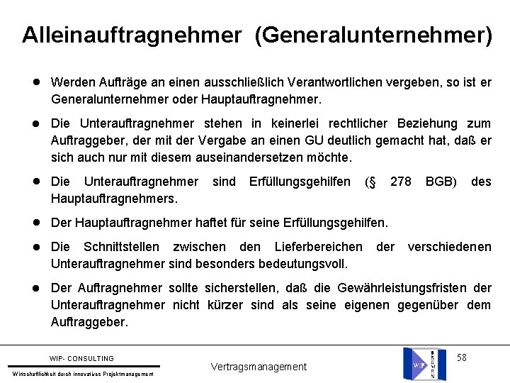 Alleinauftragnehmer (Generalunternehmer) l Werden Aufträge an einen ausschließlich Verantwortlichen vergeben, so ist er Generalunternehmer