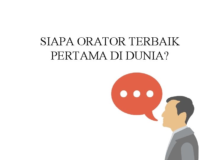 SIAPA ORATOR TERBAIK PERTAMA DI DUNIA? 