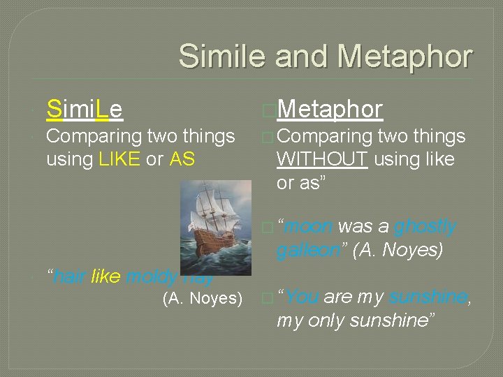 Simile and Metaphor Simi. Le �Metaphor Comparing two things using LIKE or AS �