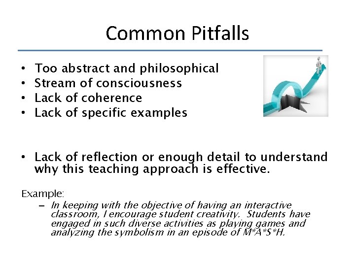 Common Pitfalls • • Too abstract and philosophical Stream of consciousness Lack of coherence