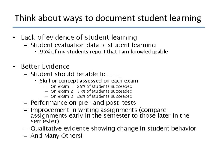 Think about ways to document student learning • Lack of evidence of student learning