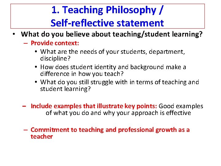 1. Teaching Philosophy / Self-reflective statement • What do you believe about teaching/student learning?