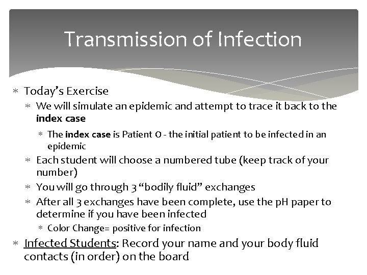 Transmission of Infection Today’s Exercise We will simulate an epidemic and attempt to trace