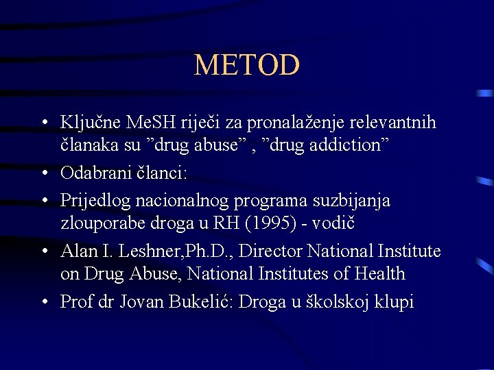METOD • Ključne Me. SH riječi za pronalaženje relevantnih članaka su ”drug abuse” ,