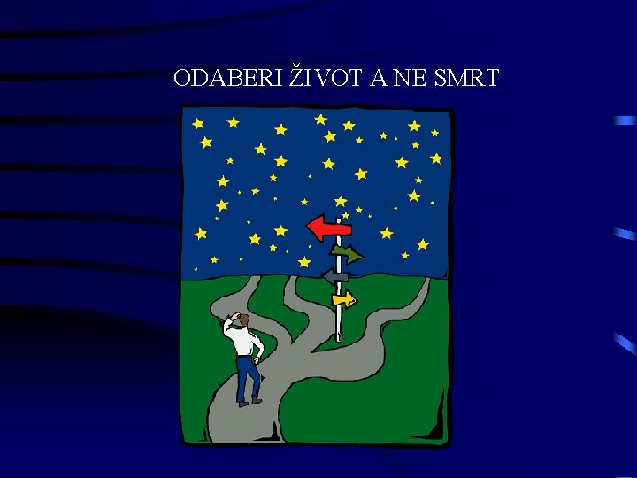 ODABERI ŽIVOT A NE SMRT 