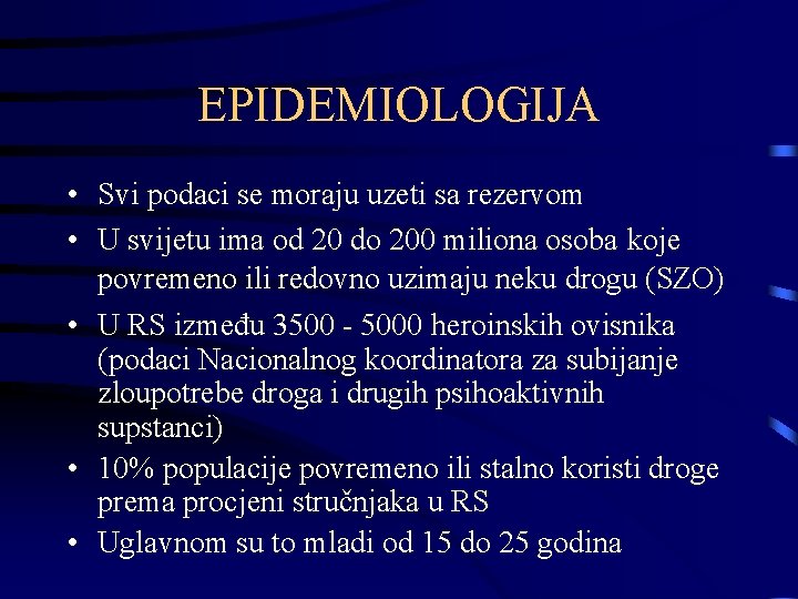 EPIDEMIOLOGIJA • Svi podaci se moraju uzeti sa rezervom • U svijetu ima od