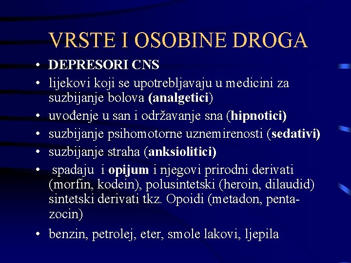 VRSTE I OSOBINE DROGA • DEPRESORI CNS • lijekovi koji se upotrebljavaju u medicini