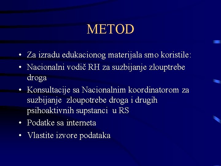 METOD • Za izradu edukacionog materijala smo koristile: • Nacionalni vodič RH za suzbijanje