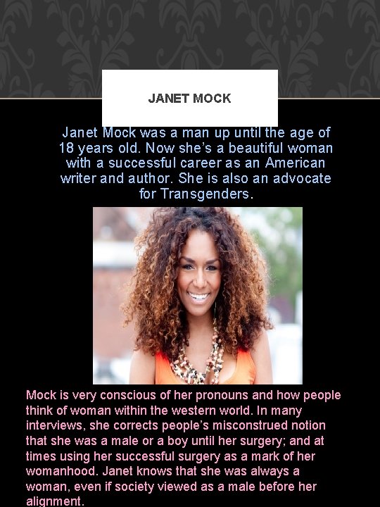 JANET MOCK Janet Mock was a man up until the age of 18 years