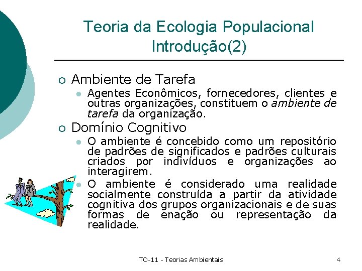 Teoria da Ecologia Populacional Introdução(2) ¡ Ambiente de Tarefa l ¡ Agentes Econômicos, fornecedores,