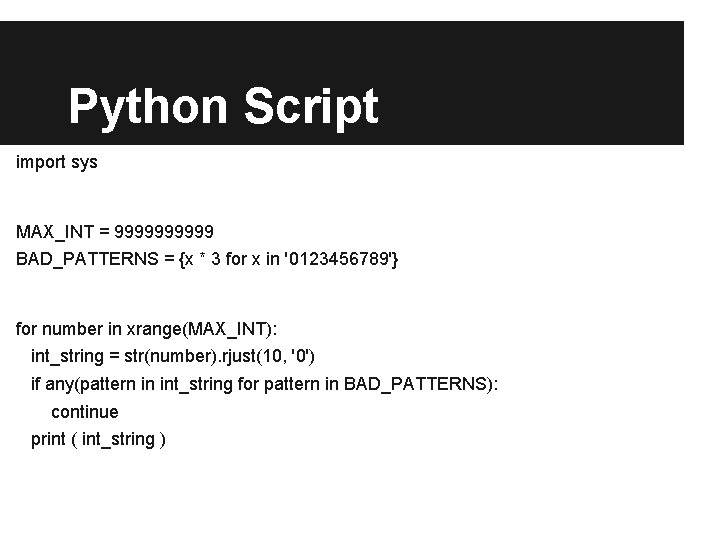 Python Script import sys MAX_INT = 99999 BAD_PATTERNS = {x * 3 for x Python Script import sys MAX_INT = 99999 BAD_PATTERNS = {x * 3 for x