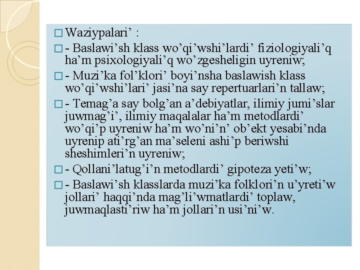 � Waziypalari’ : � - Baslawi’sh klass wo’qi’wshi’lardi’ fiziologiyali’q ha’m psixologiyali’q wo’zgesheligin uyreniw; �