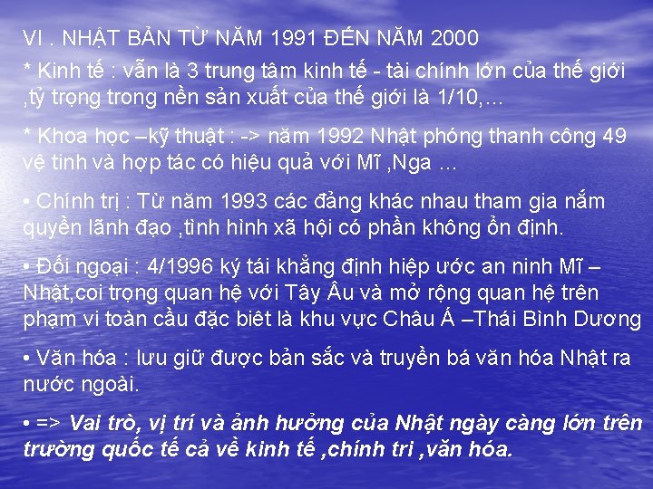 VI. NHẬT BẢN TỪ NĂM 1991 ĐẾN NĂM 2000 * Kinh tế : vẫn