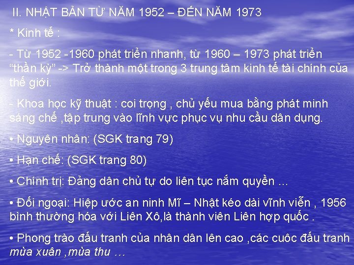 II. NHẬT BẢN TỪ NĂM 1952 – ĐẾN NĂM 1973 * Kinh tế :