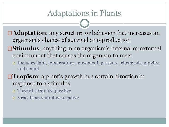 Adaptations in Plants �Adaptation: any structure or behavior that increases an organism’s chance of