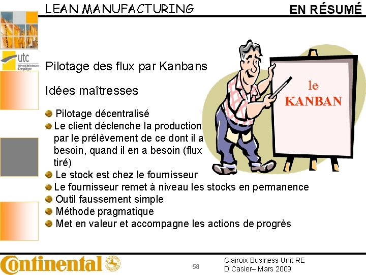 LEAN MANUFACTURING EN RÉSUMÉ Pilotage des flux par Kanbans le KANBAN Idées maîtresses Pilotage