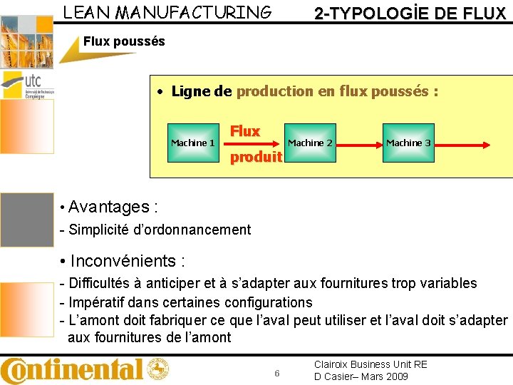 LEAN MANUFACTURING 2 -TYPOLOGİE DE FLUX Flux poussés • Ligne de production en flux