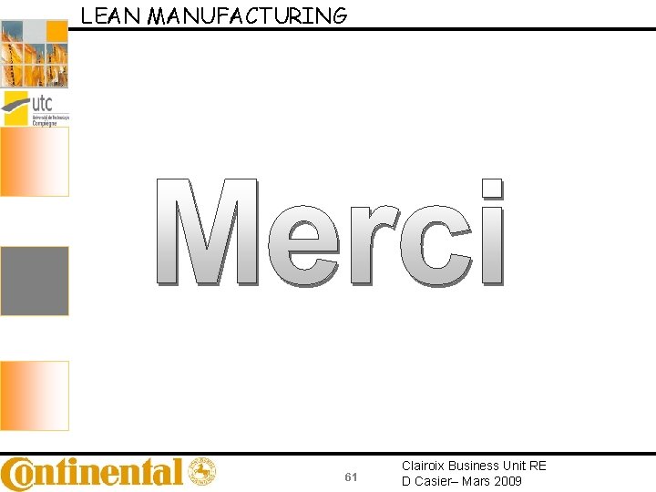 LEAN MANUFACTURING 61 Clairoix Business Unit RE D Casier– Mars 2009 