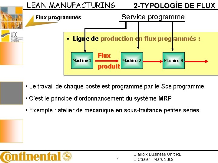 LEAN MANUFACTURING 2 -TYPOLOGİE DE FLUX Service programme Flux programmés • Ligne de production