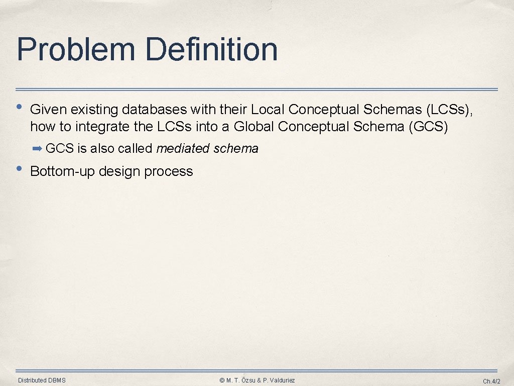 Problem Definition • Given existing databases with their Local Conceptual Schemas (LCSs), how to