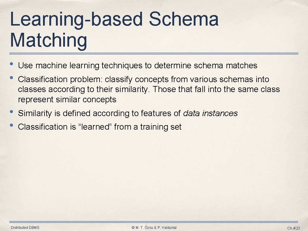 Learning-based Schema Matching • • Use machine learning techniques to determine schema matches • Learning-based Schema Matching • • Use machine learning techniques to determine schema matches •