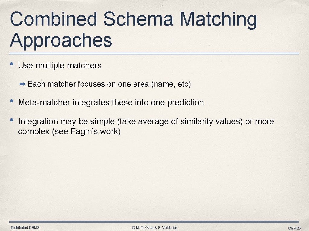 Combined Schema Matching Approaches • Use multiple matchers ➡ Each matcher focuses on one