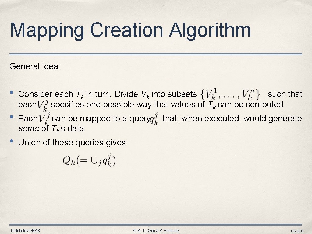 Mapping Creation Algorithm General idea: • • • Consider each Tk in turn. Divide