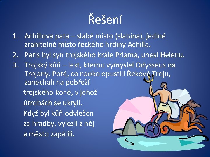 Řešení 1. Achillova pata – slabé místo (slabina), jediné zranitelné místo řeckého hrdiny Achilla.