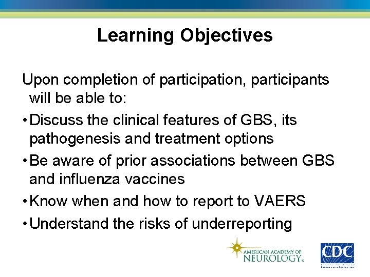 Learning Objectives Upon completion of participation, participants will be able to: • Discuss the